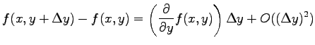 $\displaystyle f(x, y+\Delta y)-f(x, y)=\left(\frac{\partial}{\partial y} f(x,y)\right)
\Delta y + O((\Delta y)^2)$