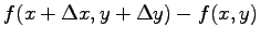 $\displaystyle f(x+\Delta x,y+\Delta y)-f(x, y)$